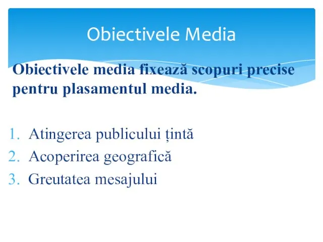 Obiectivele media fixează scopuri precise pentru plasamentul media. Atingerea publicului