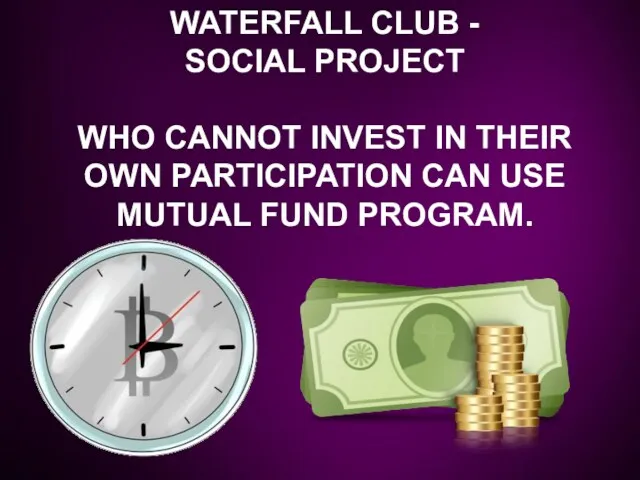 05-Aug-23 WATERFALL CLUB - SOCIAL PROJECT WHO CANNOT INVEST IN