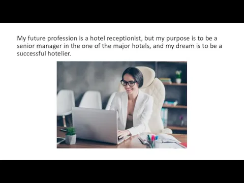 My future profession is a hotel receptionist, but my purpose is to be