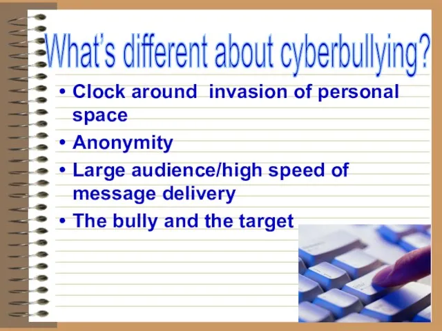 Clock around invasion of personal space Anonymity Large audience/high speed