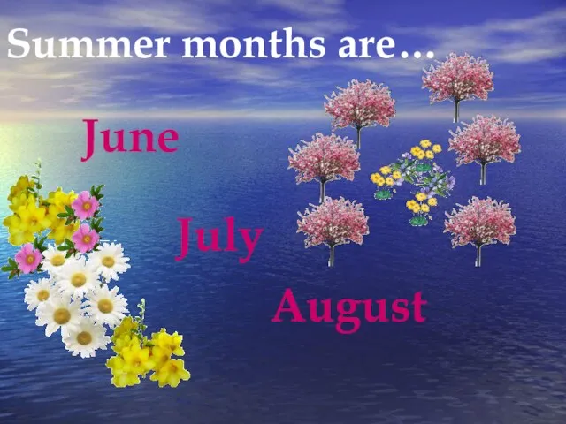 June July August Summer months are…