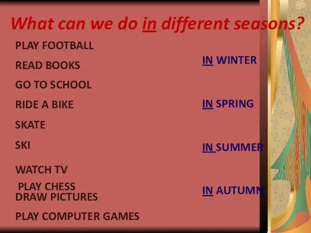 IN WINTER IN SPRING IN SUMMER IN AUTUMN PLAY FOOTBALL