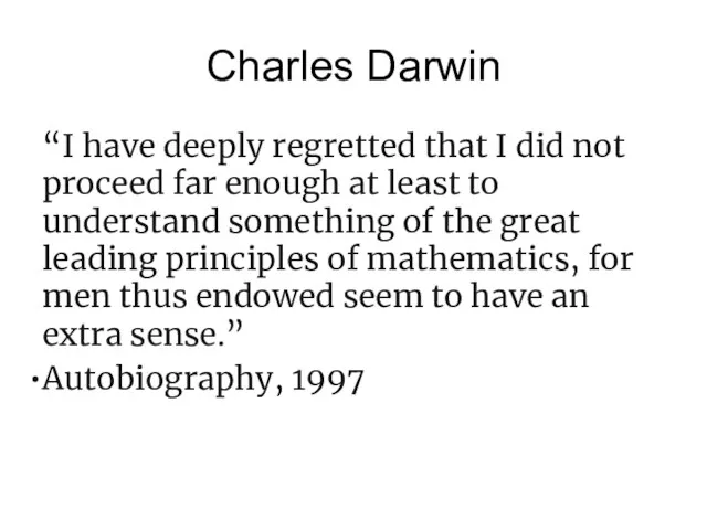 Charles Darwin “I have deeply regretted that I did not