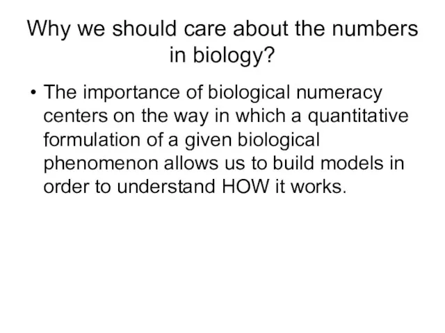 Why we should care about the numbers in biology? The