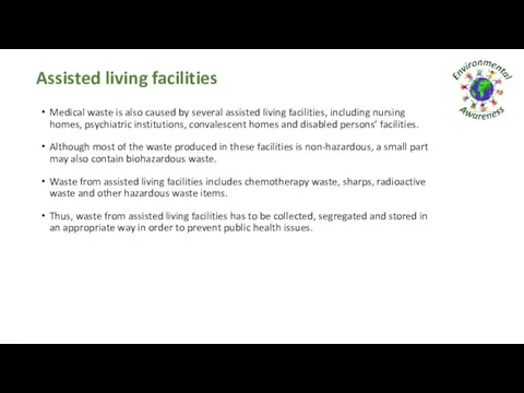 Assisted living facilities Medical waste is also caused by several assisted living facilities,