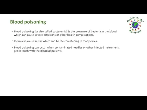 Blood poisoning Blood poisoning (or also called bacteremia) is the presence of bacteria