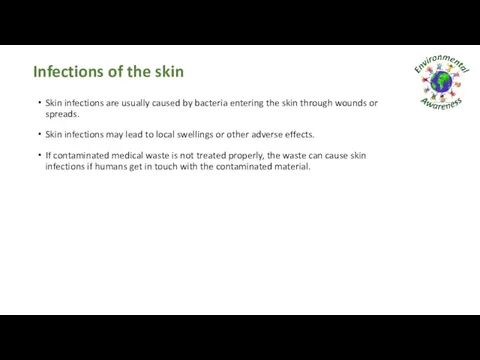 Infections of the skin Skin infections are usually caused by bacteria entering the