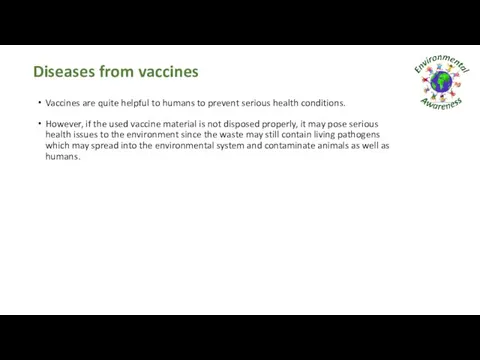 Diseases from vaccines Vaccines are quite helpful to humans to prevent serious health
