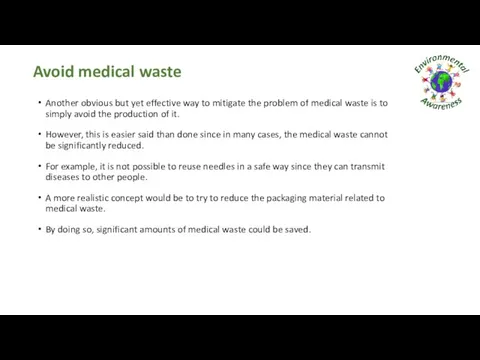 Avoid medical waste Another obvious but yet effective way to mitigate the problem