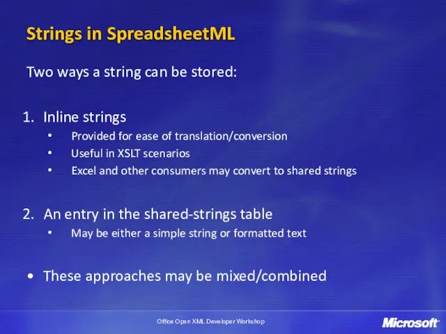 Strings in SpreadsheetML Two ways a string can be stored: