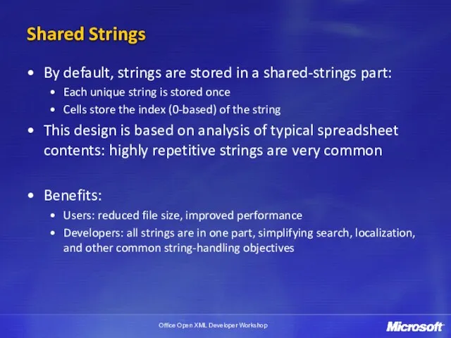 Shared Strings By default, strings are stored in a shared-strings