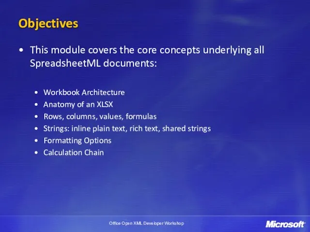 Objectives This module covers the core concepts underlying all SpreadsheetML