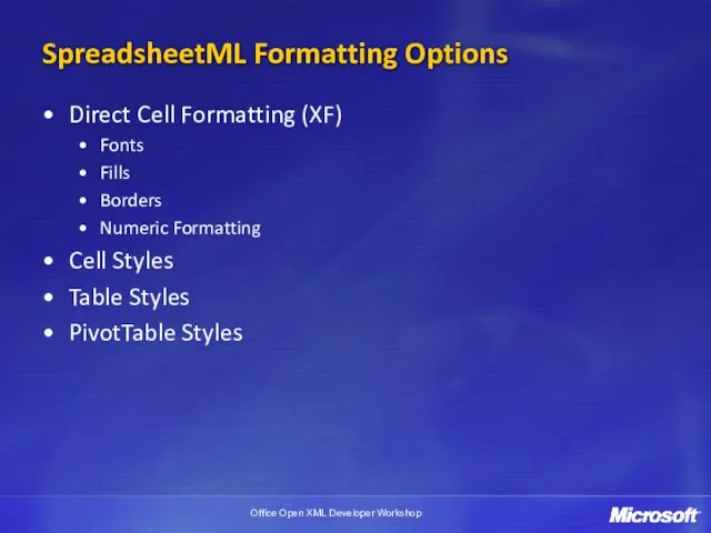 SpreadsheetML Formatting Options Direct Cell Formatting (XF) Fonts Fills Borders