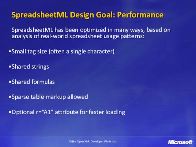 SpreadsheetML Design Goal: Performance SpreadsheetML has been optimized in many
