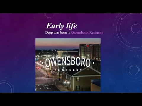 Early life Depp was born in Owensboro, Kentucky