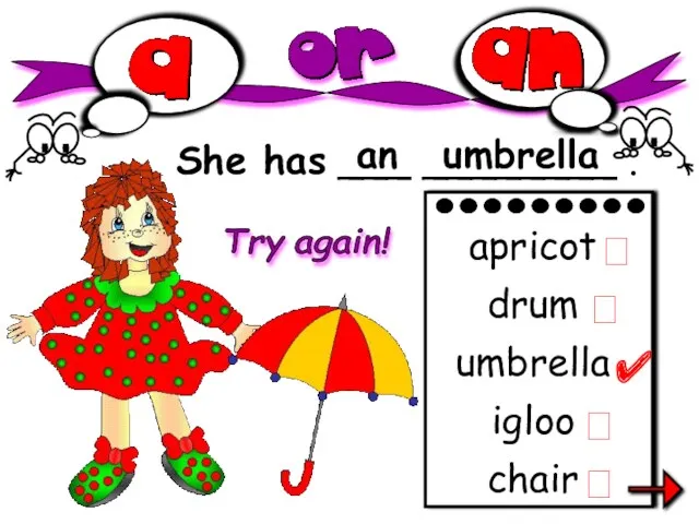 She has ___ ________ . an umbrella chair apricot drum