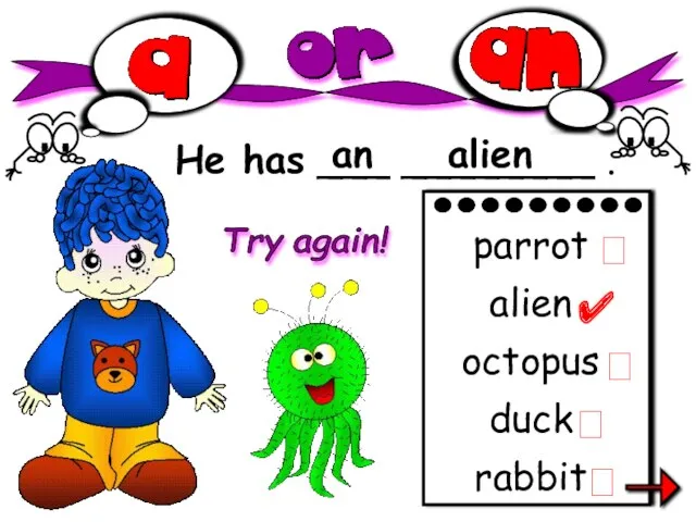 He has ___ ________ . an alien rabbit parrot alien