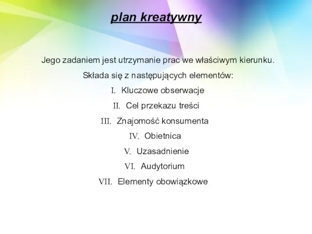 plan kreatywny Jego zadaniem jest utrzymanie prac we właściwym kierunku.