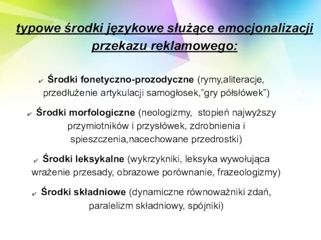 typowe środki językowe służące emocjonalizacji przekazu reklamowego: Środki fonetyczno-prozodyczne (rymy,aliteracje,