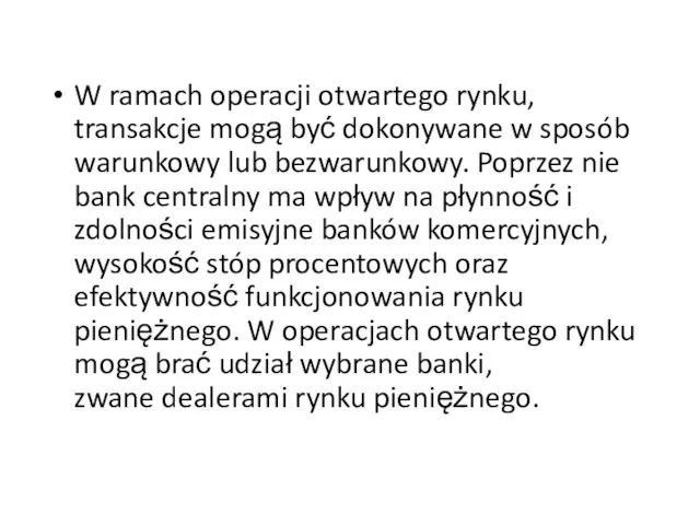 W ramach operacji otwartego rynku, transakcje mogą być dokonywane w