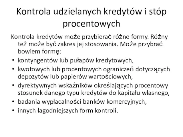 Kontrola udzielanych kredytów i stóp procentowych Kontrola kredytów może przybierać