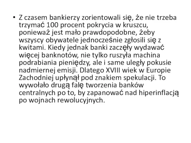 Z czasem bankierzy zorientowali się, że nie trzeba trzymać 100