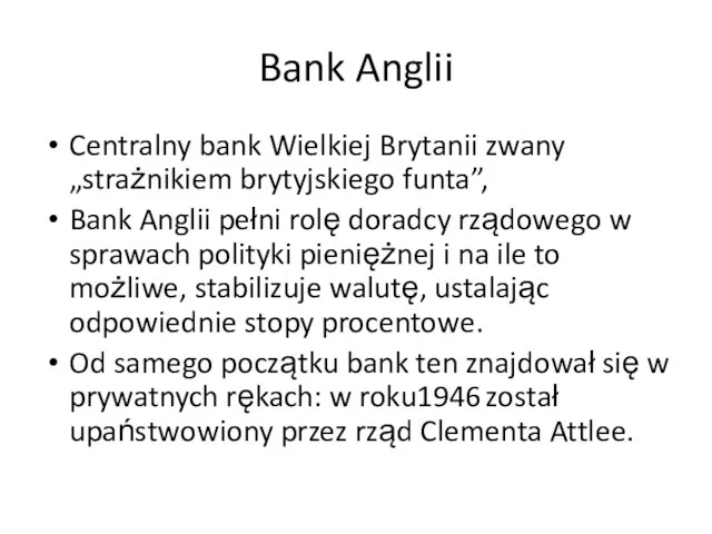 Bank Anglii Centralny bank Wielkiej Brytanii zwany „strażnikiem brytyjskiego funta”,