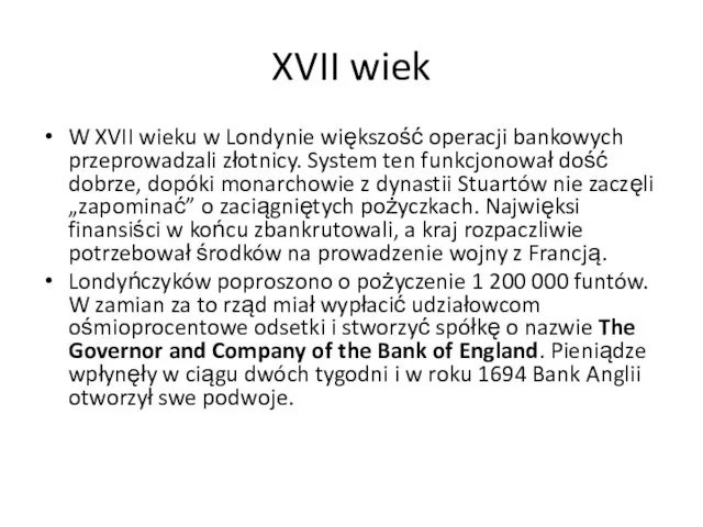 XVII wiek W XVII wieku w Londynie większość operacji bankowych