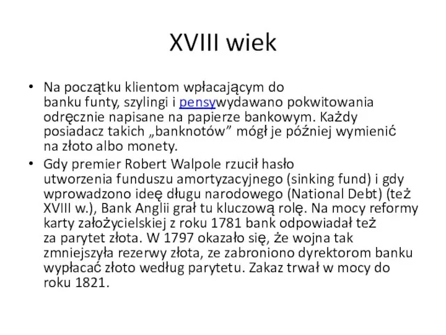 XVIII wiek Na początku klientom wpłacającym do banku funty, szylingi