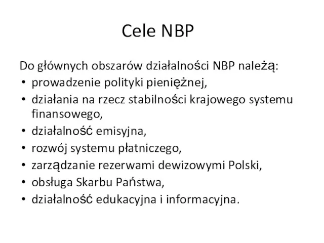 Cele NBP Do głównych obszarów działalności NBP należą: prowadzenie polityki
