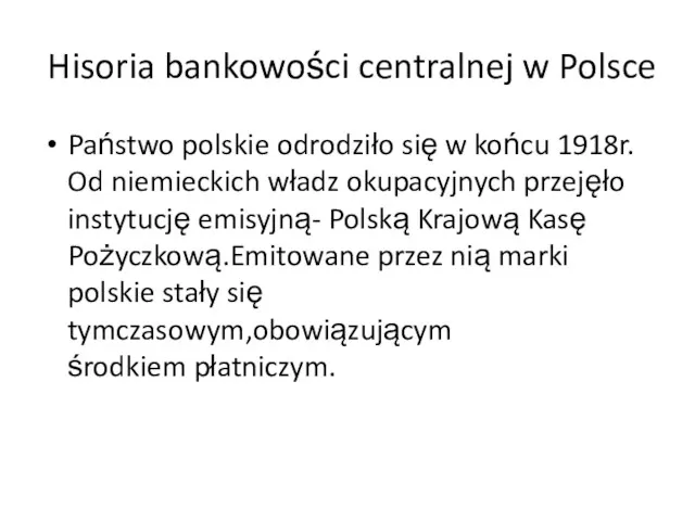 Hisoria bankowości centralnej w Polsce Państwo polskie odrodziło się w
