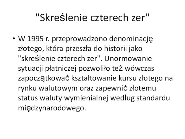 "Skreślenie czterech zer" W 1995 r. przeprowadzono denominację złotego, która