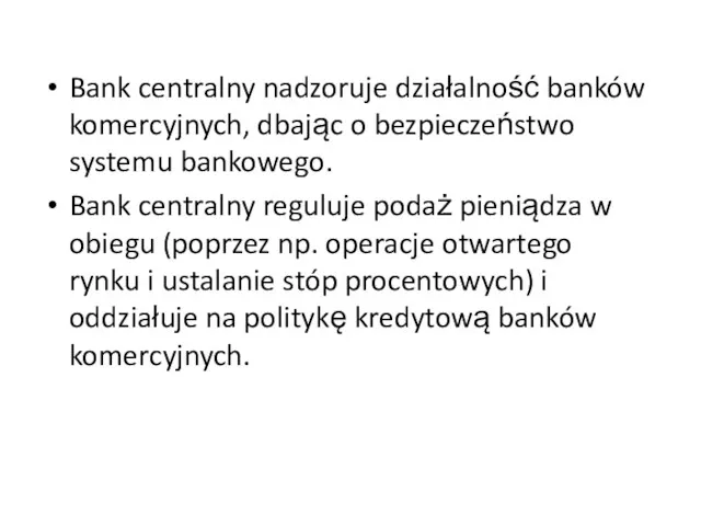 Bank centralny nadzoruje działalność banków komercyjnych, dbając o bezpieczeństwo systemu