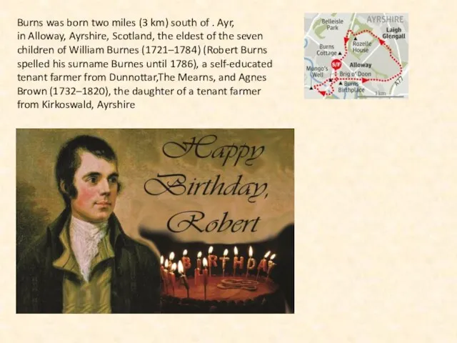 Burns was born two miles (3 km) south of .