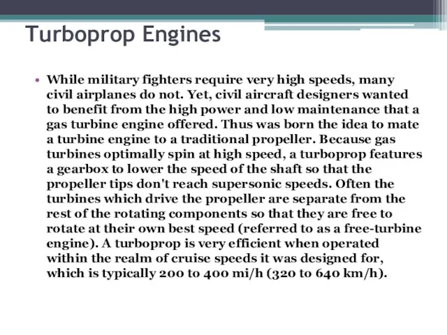 Turboprop Engines While military fighters require very high speeds, many