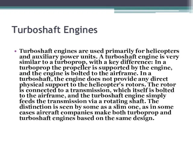 Turboshaft Engines Turboshaft engines are used primarily for helicopters and