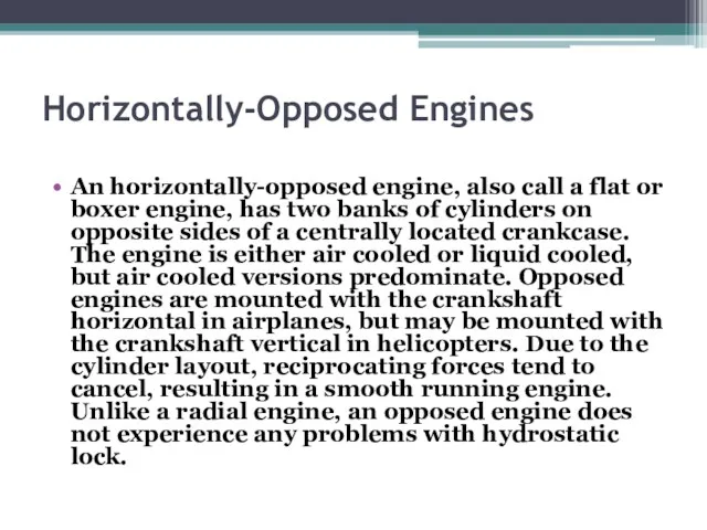 Horizontally-Opposed Engines An horizontally-opposed engine, also call a flat or