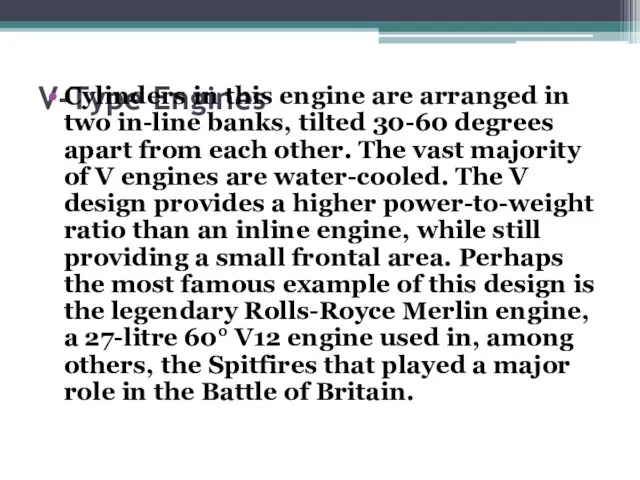 V-Type Engines Cylinders in this engine are arranged in two