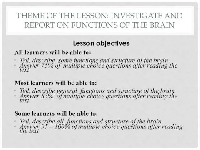 THEME OF THE LESSON: INVESTIGATE AND REPORT ON FUNCTIONS OF THE BRAIN Lesson