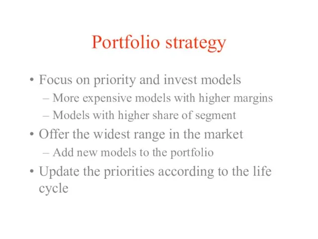 Portfolio strategy Focus on priority and invest models More expensive