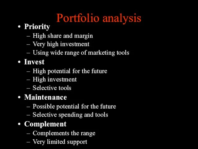 Portfolio analysis Priority High share and margin Very high investment