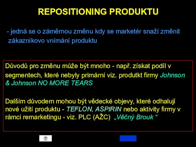 REPOSITIONING PRODUKTU - jedná se o záměrnou změnu kdy se