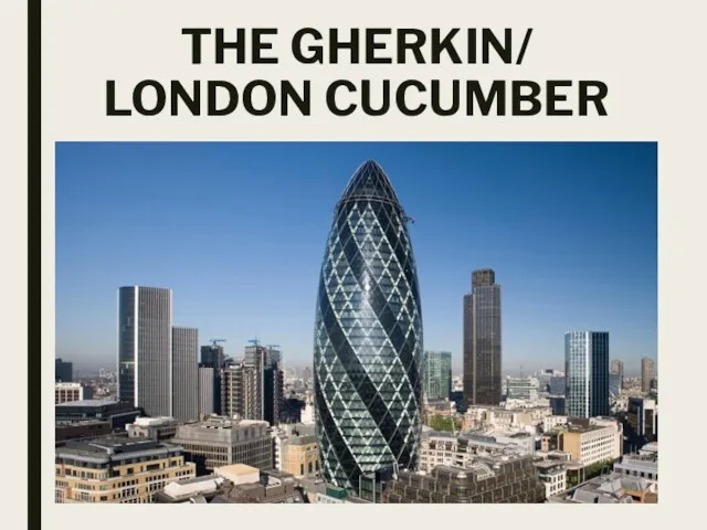 THE GHERKIN/ LONDON CUCUMBER