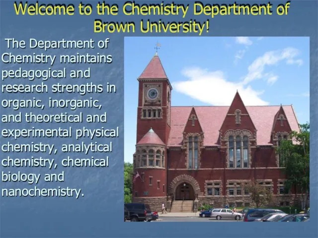 Welcome to the Chemistry Department of Brown University! The Department