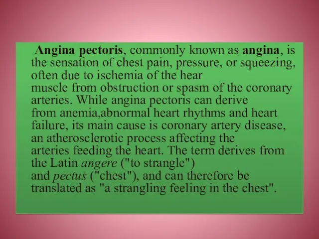 Angina pectoris, commonly known as angina, is the sensation of