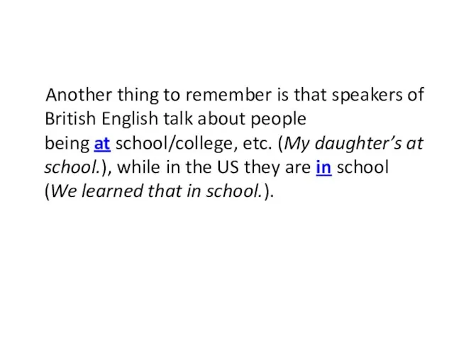 Another thing to remember is that speakers of British English