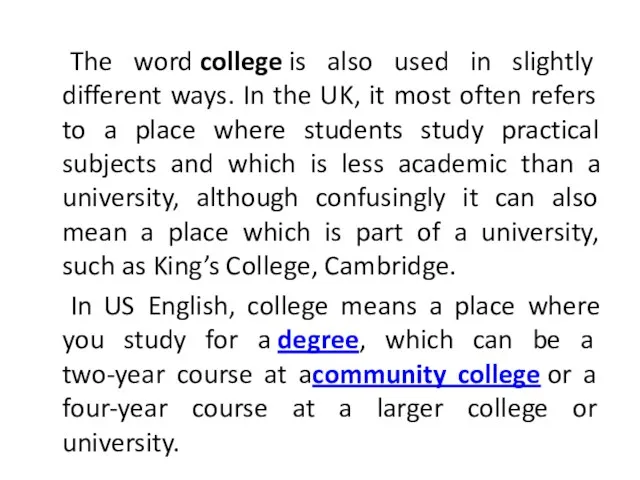 The word college is also used in slightly different ways.