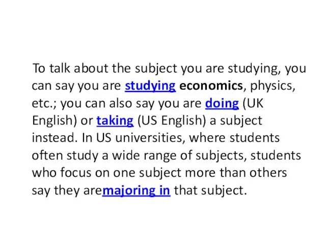 To talk about the subject you are studying, you can