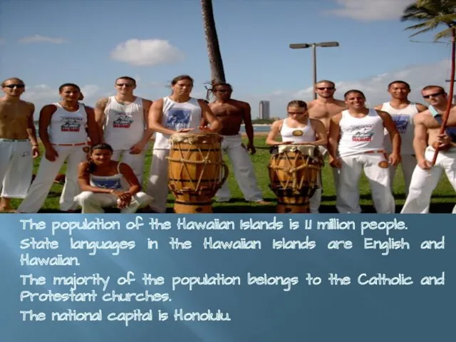 The population of the Hawaiian Islands is 1.1 million people.