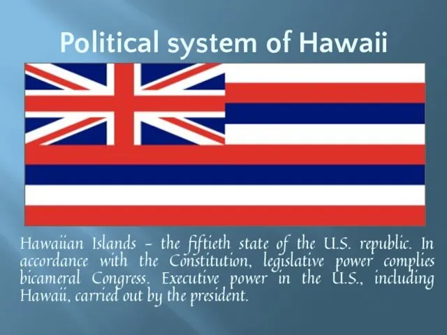 Political system of Hawaii Hawaiian Islands - the fiftieth state